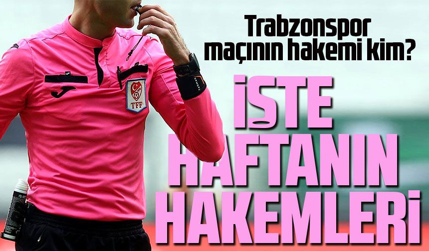 Trendyol Süper Lig'de 33. haftanın hakemleri açıklandı!