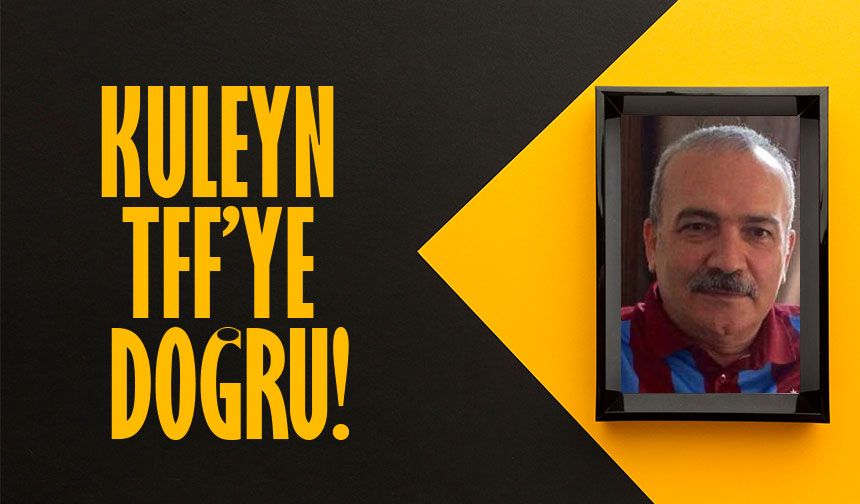 Trabzonspor'un Eski Yöneticisi Şükrü Kuleyin'in Adı Türkiye Futbol Federasyonu Trabzon Temsilciliği İçin Geçiyor