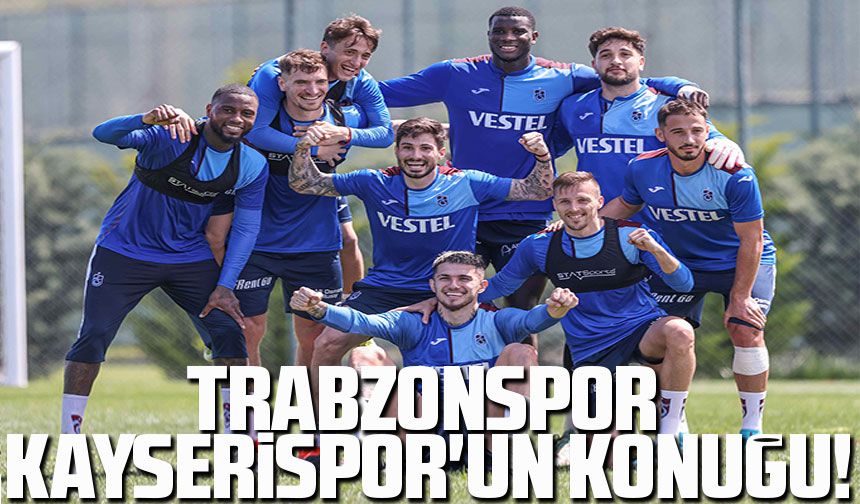 Trabzonspor, Kayserispor'un Konuğu; Trendyol Süper Lig'in 33. Haftasında Deplasmanda Karşılaşacaklar