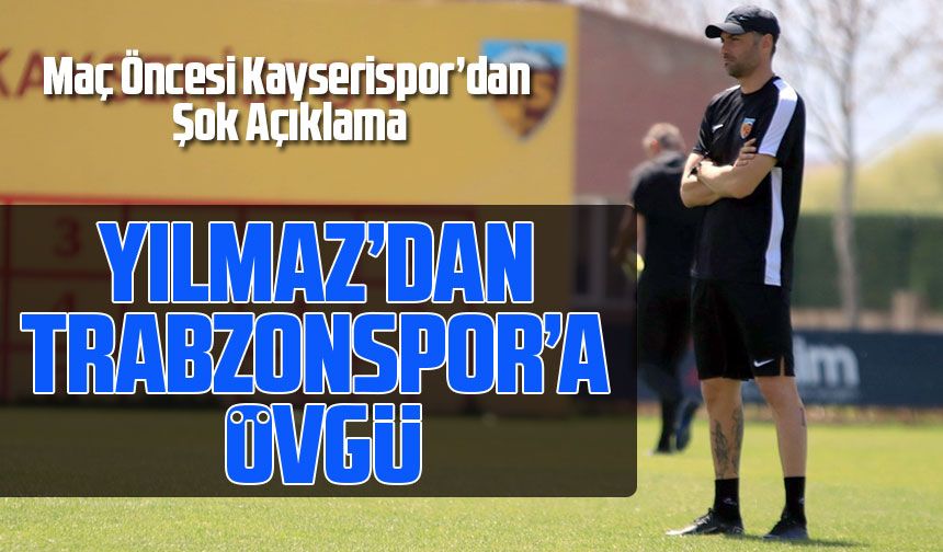 Kayserispor Teknik Direktörü Burak Yılmaz, Trabzonspor Maçı Hakkında Konuştu