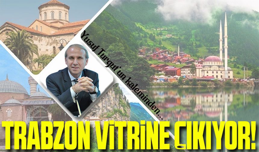 Trabzon Vitrine Çıkıyor!