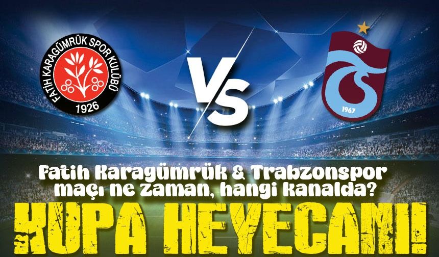 Canlı | Fatih Karagümrük ve Trabzonspor Yarı Final Maçı Ne zaman ve saat kaçta? Trabzonspor Maçı Hangi kanalda?