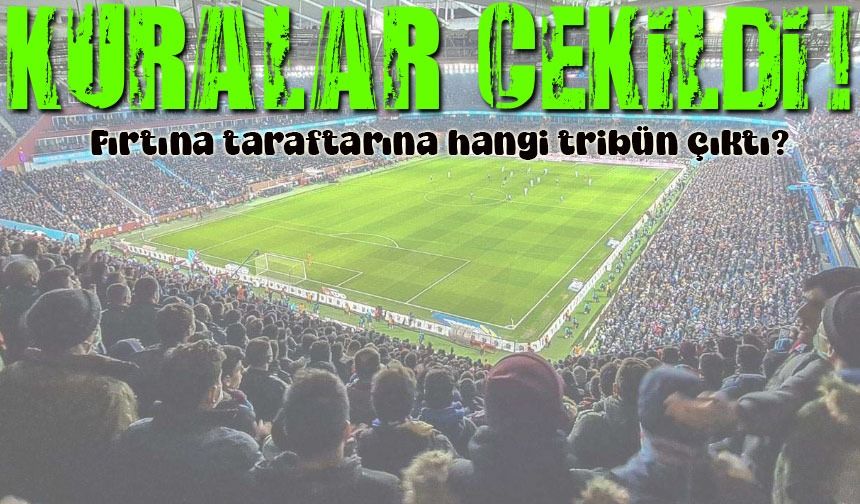 Trabzonspor Ziraat Türkiye Kupası Finalindeki Tribünü Belli Oldu: Kuradan Çıkan Sonuç...