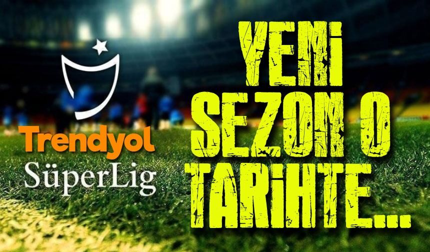 Süper Lig'te Yeni Sezonun Başlama Tarihi Resmen Belirlendi: TFF Yönetimi Açıkladı!