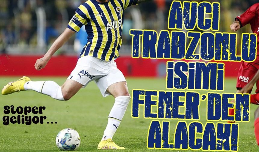 Trabzonspor, Fener'den Trabzonlu Defansı Transfer Ediyor: Avcı Kesin ve Net!