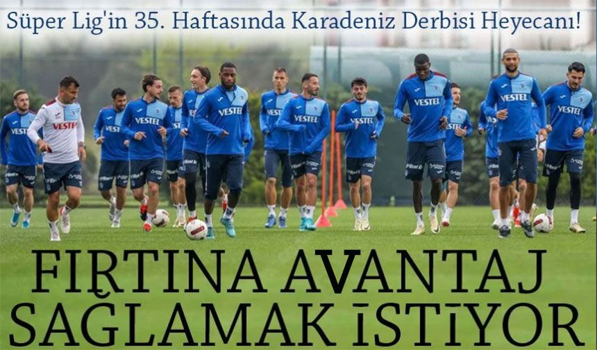 Trabzonspor, Üçüncülük İddiasını Güçlendirmek İçin Samsunspor Karşısında!