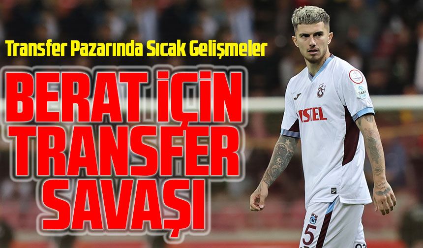 Trabzonspor'un Orta Saha Oyuncusu Berat Özdemir İçin Transfer Savaşı