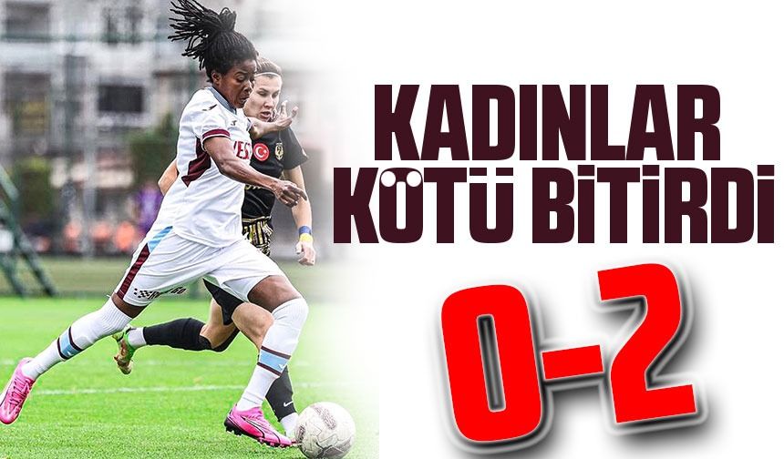 Trabzonspor Kadın Futbol Takımı Sezonu Mağlubiyetle Tamamladı