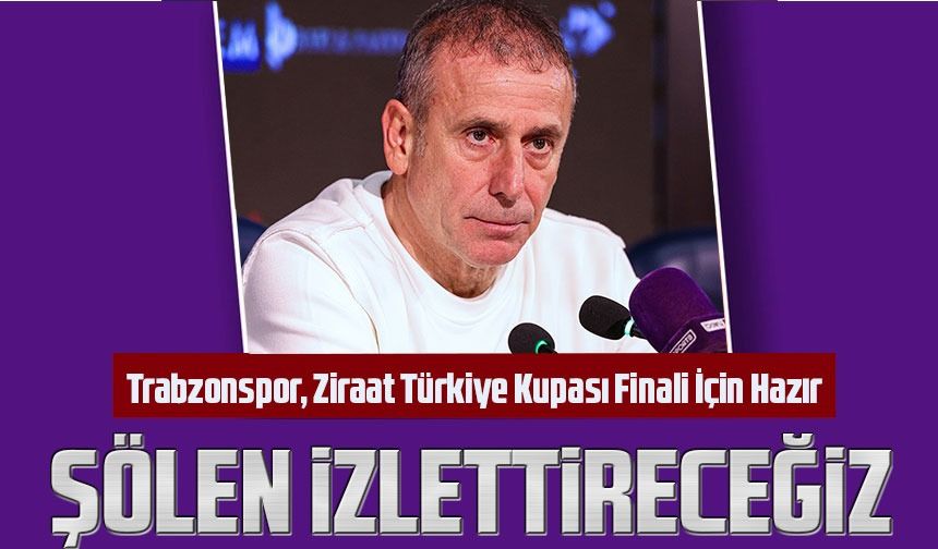 Trabzonspor, Ziraat Türkiye Kupası Finali İçin Hazır
