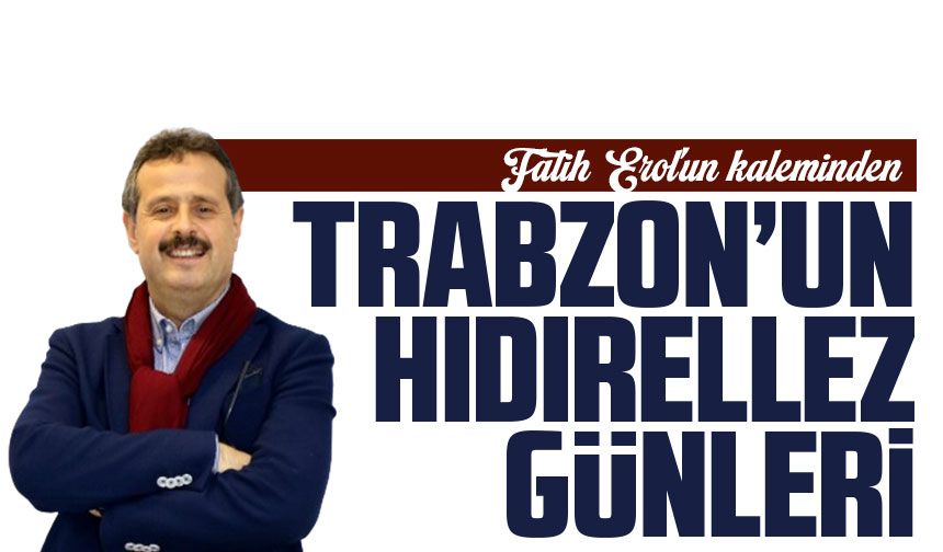 Trabzon’un Hıdırellez Günleri