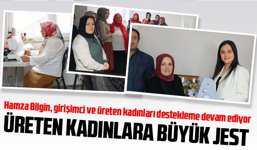 Arsin Belediye Başkanı Hamza Bilgin, girişimci ve üreten kadınlara ovarlok makinesi hediye ederek destek sağladı
