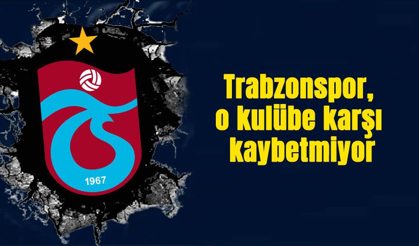 Cumartesi günü deplasmanda Samsunspor ile karşı karşıya gelecek olan Trabzonspor’un, rakibi karşısında bileği bükülmüyor