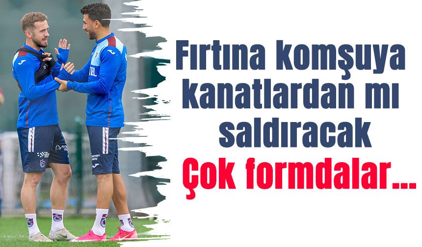 Fırtınanın kanatları Samsunspor maçında da sahne alacak: Çok formdalar…