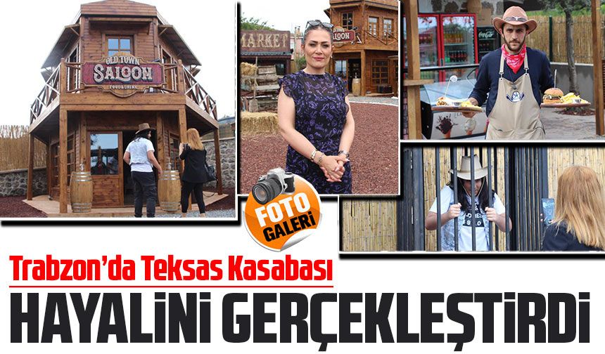 Trabzon'da Kovboy Filmlerinden Esinlenerek Kurulan Teksas Kasabası