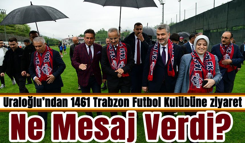Ulaştırma ve Altyapı Bakanı Abdulkadir Uraloğlu’ndan 1461 Trabzon Futbol Kulübüne ziyaret