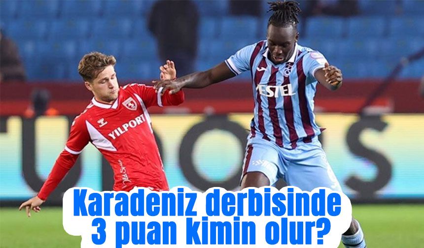Trabzonspor, Samsunspor Deplasmanında Üç Puan Arıyor
