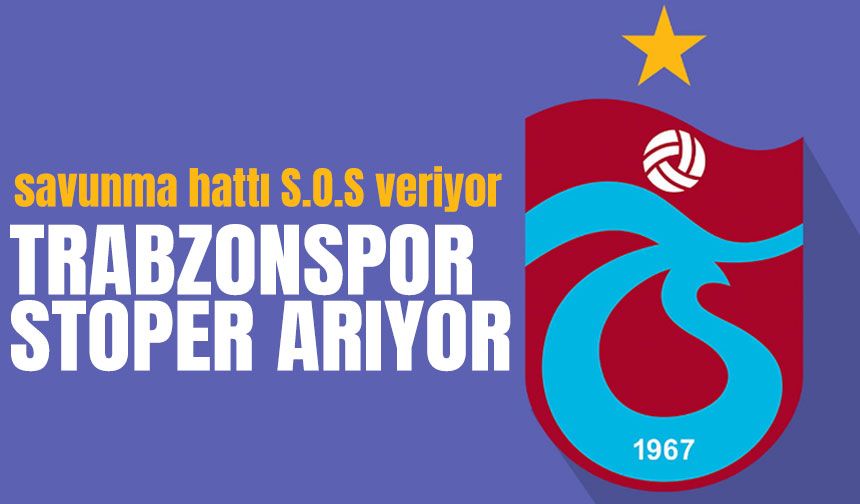 Trabzonspor, yeni sezon öncesi stoper arayışında