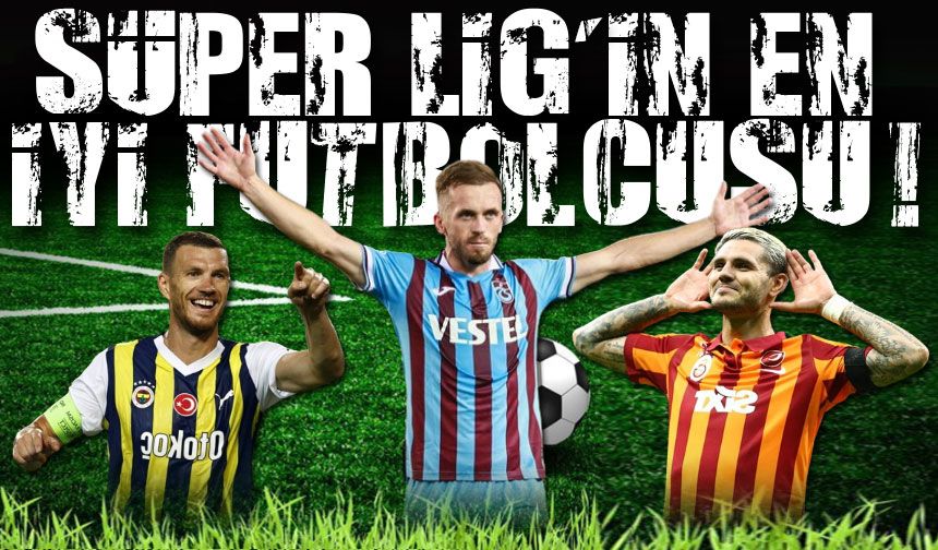 Süper Lig'in En İyi Futbolcuları Resmen Açıklandı: Trabzonsporlu Yıldız Listenin...