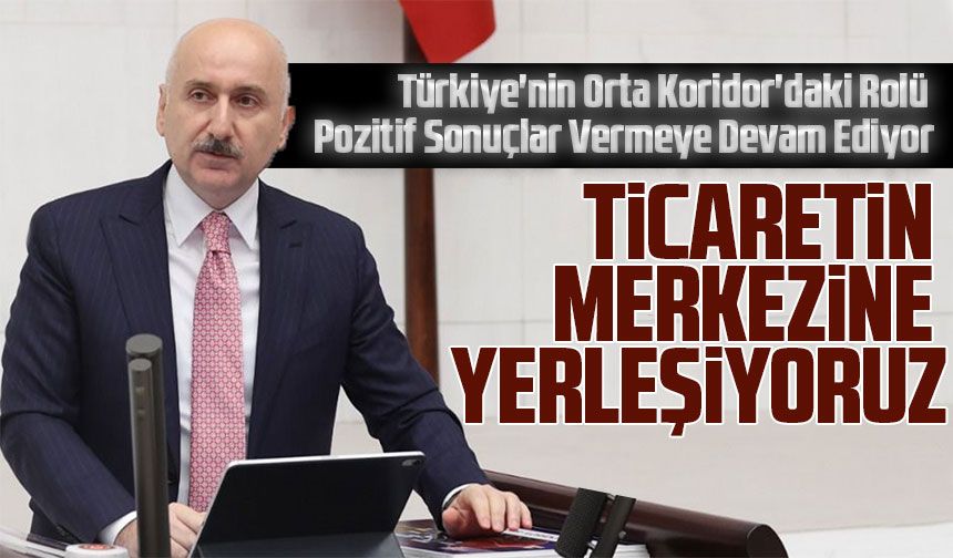 Türkiye'nin Orta Koridor'daki Rolü Pozitif Sonuçlar Vermeye Devam Ediyor