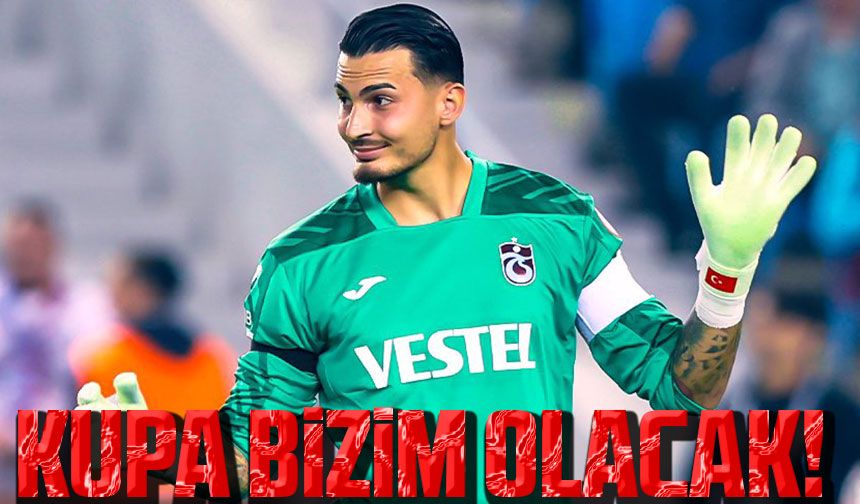 Trabzonspor Kaptanı Uğurcan Çakır: "Kupayı Kazanmak İstiyoruz"