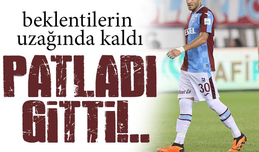 Trabzonspor'da beklentilerin uzağında kaldı; Açıkta bekliyor