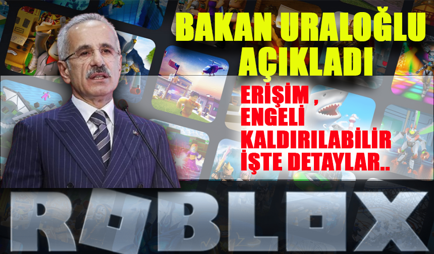 Roblox Erişim Engeliyle İlgili Bakan Uraloğlu’ndan Yeni Açıklama!