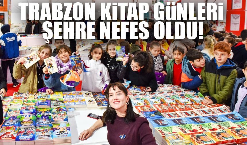 Trabzon Kitap Günleri Şehre Nefes Oldu; Yazarlardan Büyükşehir’e Övgü