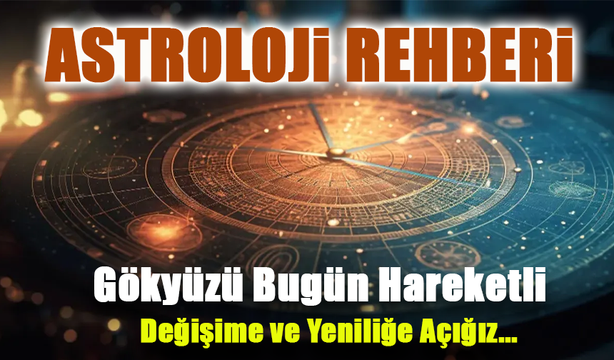 Hafta Sonu Nasıl Geçecek: Bugün Burcunuzu Neler Bekliyor?