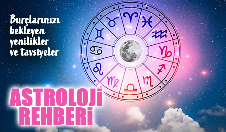Burcunuzu Neler Bekliyor? Koç, Boğa, İkizler ve Tüm Burçlar…