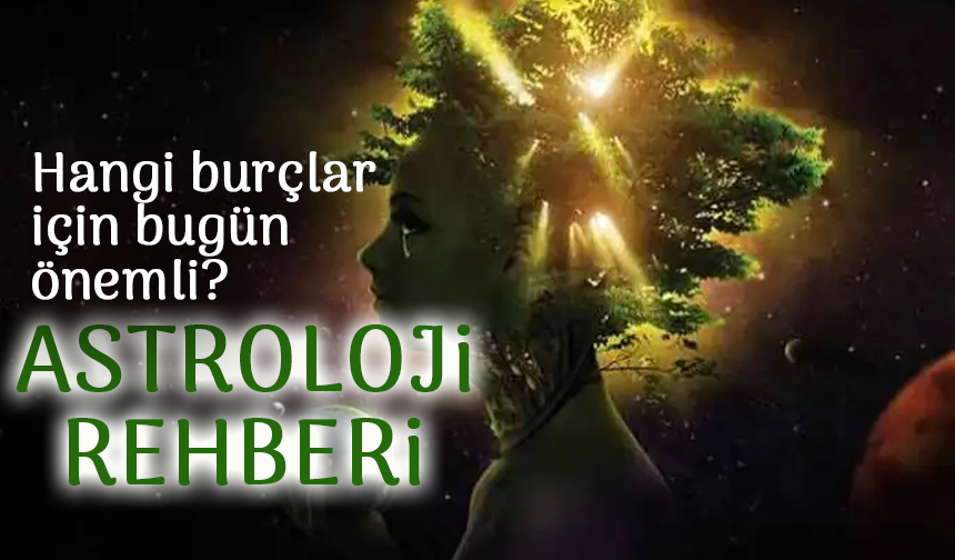 Bugün Burçları Neler Bekliyor? Bu Burçlar Aradığı Aşkı Bulacak!