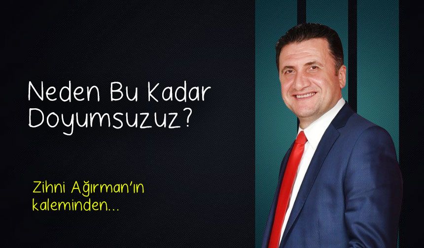 Neden bu kadar doyumsuzuz?