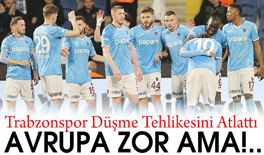 Trabzonspor Düşme Tehlikesini Atlattı, Şimdi ki Hedefi Ne?