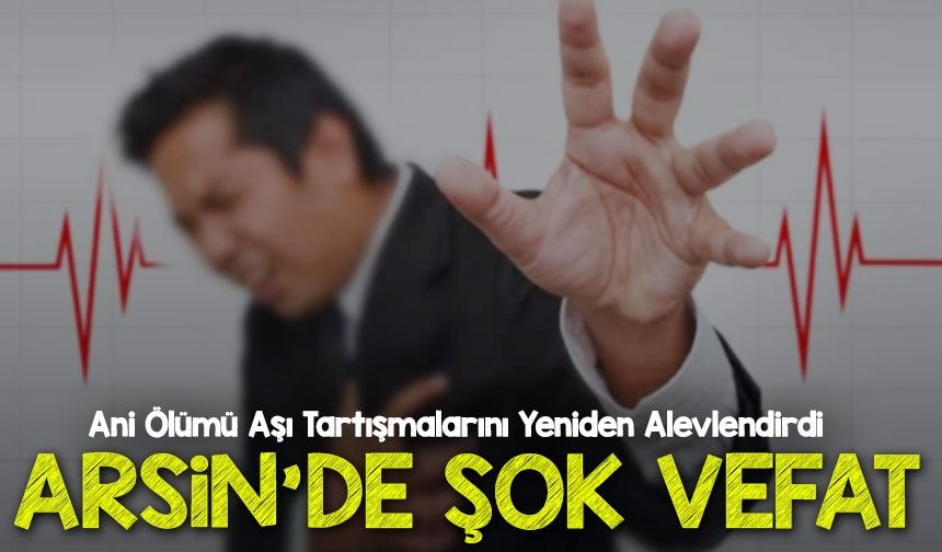 Arsin’de Şok Vefat: Hasan Güneş’in Ani Ölümü Aşı Tartışmalarını Yeniden Alevlendirdi!