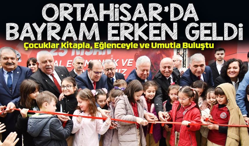 Ortahisar’da 23 Nisan Coşkusu Başladı: Çocuklar Kitapla, Eğlenceyle ve Umutla Buluştu!
