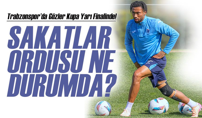 Trabzonspor’da Gözler Kupa Yarı Finalinde! Takımın yarısı eksik