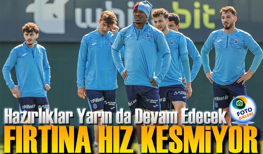Trabzonspor’da Göztepe Mesaisi Hız Kesmiyor