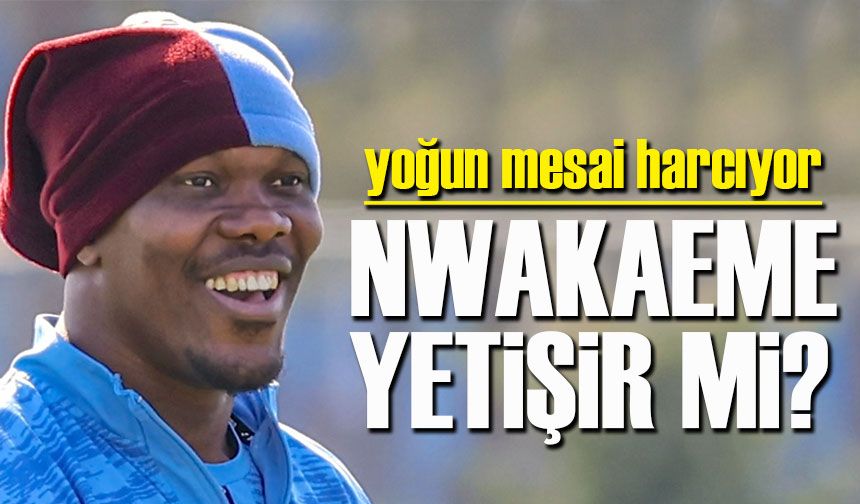 Nwakaeme Seferberliği! Göztepe Maçına Yetiştirilmeye Çalışılıyor