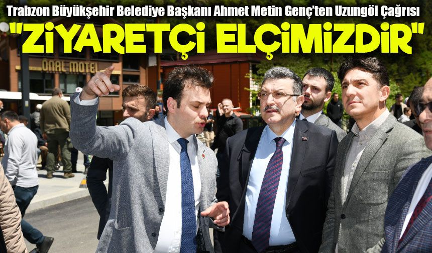 Başkan Genç: Uzungöl’de Turizm İçin Hepimiz Hassasiyet Göstermeliyiz