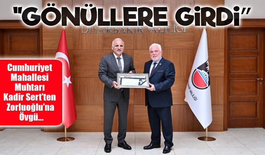 Cumhuriyet Mahallesi Muhtarı Kadir Sert’ten Zorluoğlu’na Övgü: “Herkesin Gönlünde”