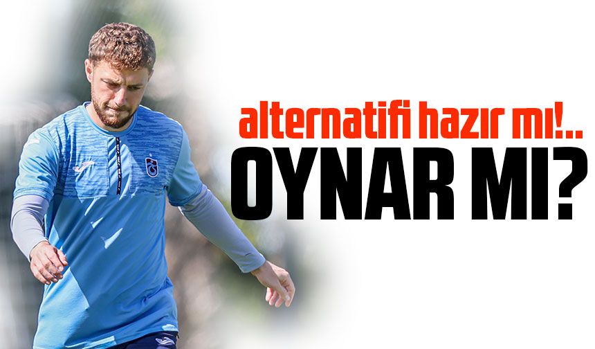 Mustafa Eskihellaç’ın Durumu Maç Günü Netleşecek! Trabzonspor’da Sol Bekte Alternatif Hazır