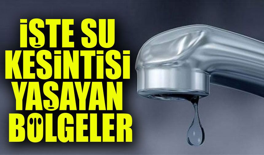 Trabzon su kesintisi 9 Eylül: Araklı, Of ve Beşikdüzü’nde saatler belli oldu