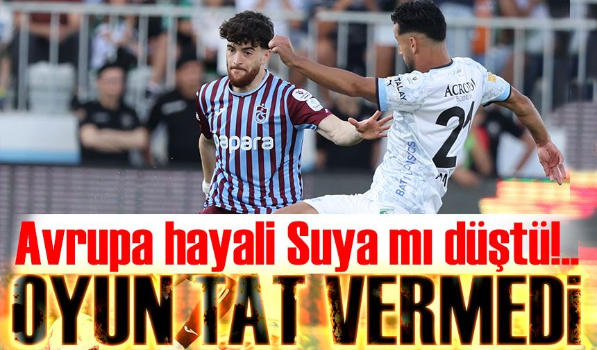 Avrupa Hayali Tehlikede! Trabzonspor’un Bodrum’daki İlk Yarısı Hayal Kırıklığı Yarattı
