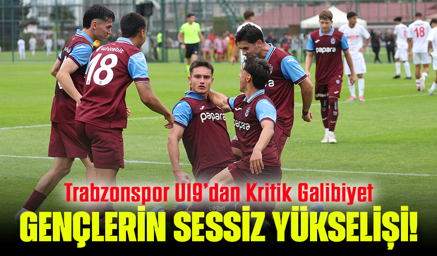 Gençlerin Sessiz Yükselişi! Trabzonspor U19’dan Kritik Galibiyet