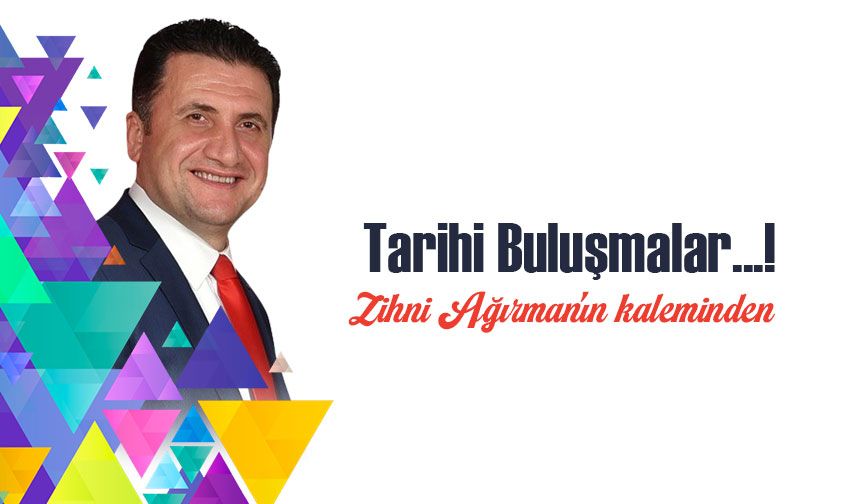 Tarihi Buluşmalar...!