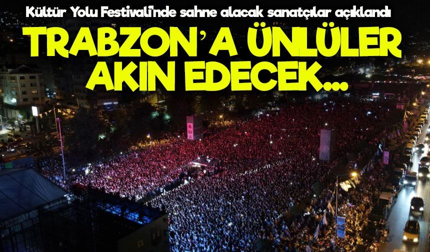 Trabzon Kültür Yolu Festivali 2024: Konser Takvimi ve Tüm Detaylar