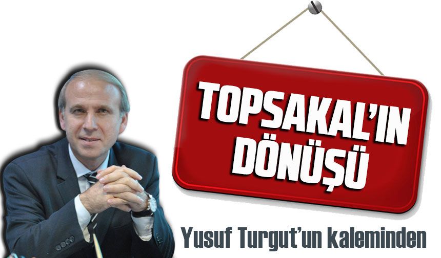 Topsakal’ın Dönüşü…