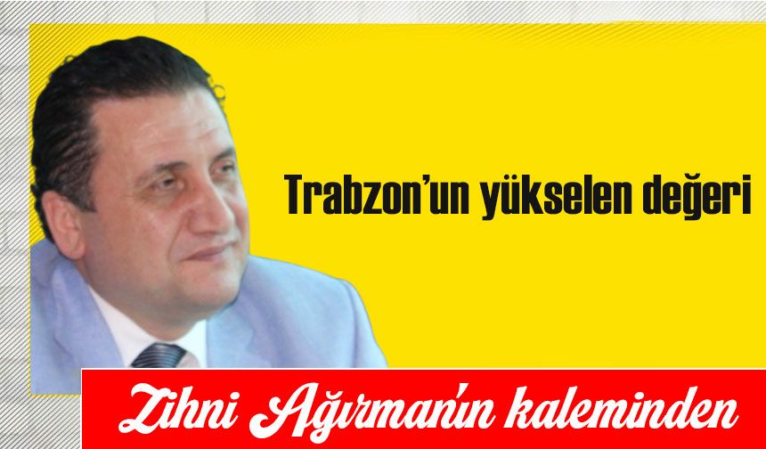 Trabzon’un yükselen değeri