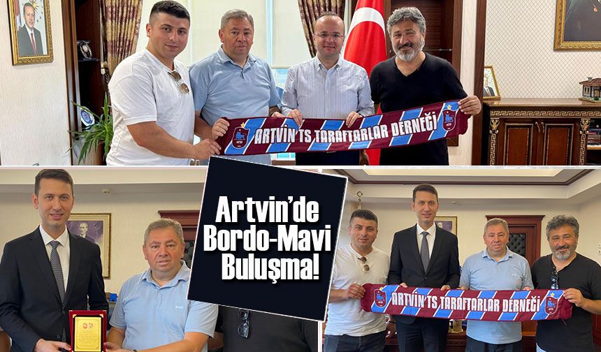Artvin’de Bordo-Mavi Buluşma! Taraftar Derneğinden Kaymakamlara Ziyaret