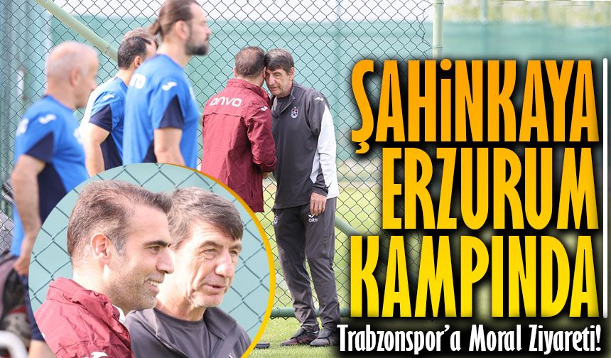 Trabzonspor’a Moral Ziyareti! İbrahim Şahinkaya Erzurum Kampında