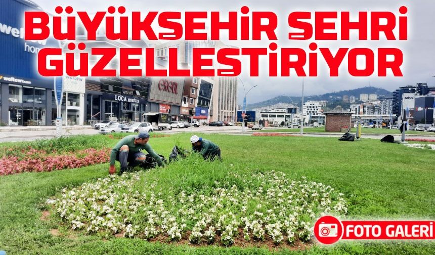 Trabzon Büyükşehir’den Park ve Yeşil Alanlara Estetik Dokunuş